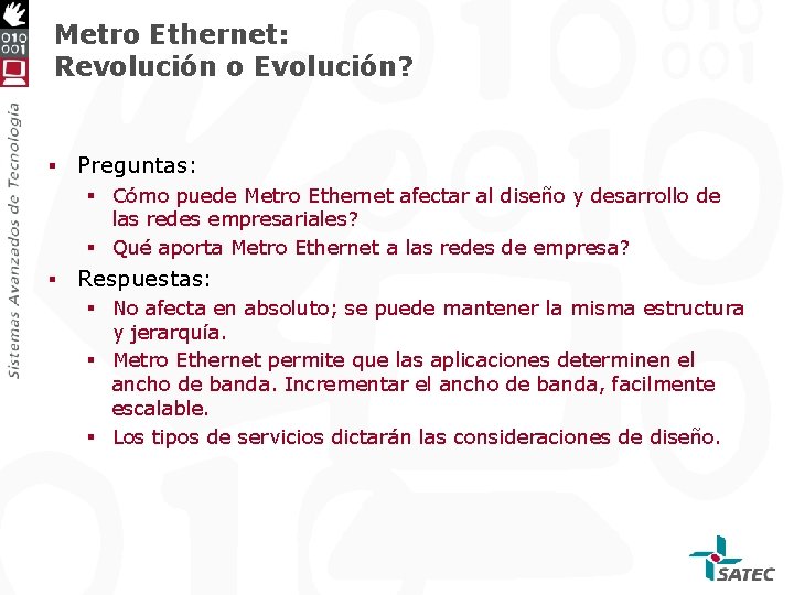 Metro Ethernet: Revolución o Evolución? § Preguntas: § Cómo puede Metro Ethernet afectar al