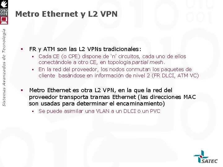 Metro Ethernet y L 2 VPN § FR y ATM son las L 2