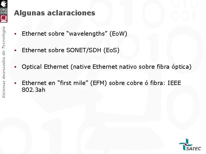 Algunas aclaraciones § Ethernet sobre “wavelengths” (Eo. W) § Ethernet sobre SONET/SDH (Eo. S)