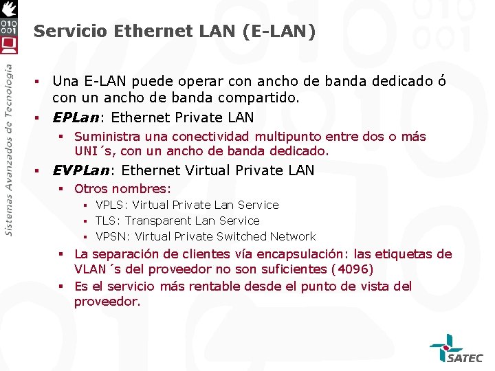 Servicio Ethernet LAN (E-LAN) Una E-LAN puede operar con ancho de banda dedicado ó