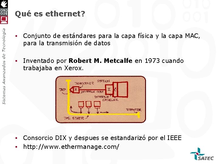 Qué es ethernet? § Conjunto de estándares para la capa física y la capa