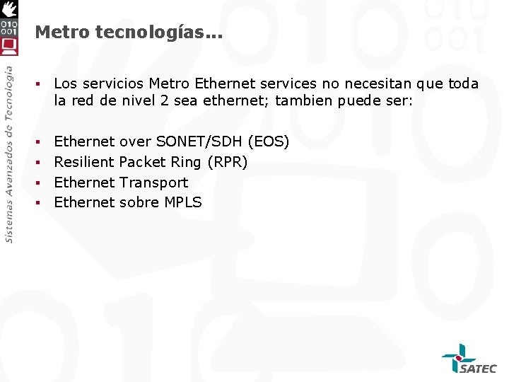 Metro tecnologías. . . § Los servicios Metro Ethernet services no necesitan que toda