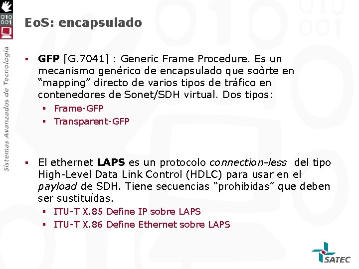 Eo. S: encapsulado § GFP [G. 7041] : Generic Frame Procedure. Es un mecanismo