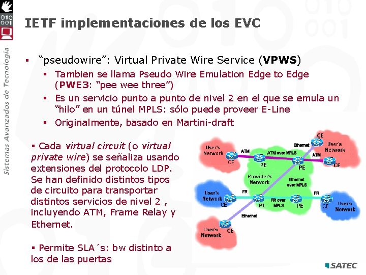 IETF implementaciones de los EVC § “pseudowire”: Virtual Private Wire Service (VPWS) § Tambien