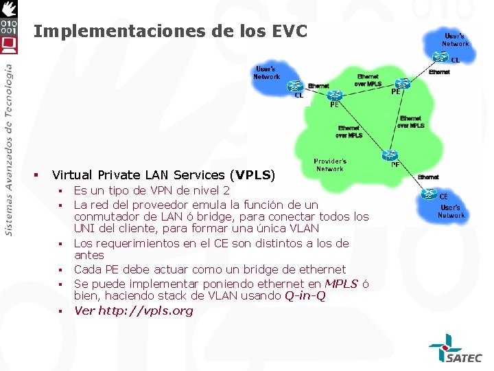Implementaciones de los EVC § Virtual Private LAN Services (VPLS) § § § Es