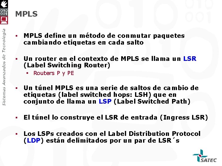 MPLS § MPLS define un método de conmutar paquetes cambiando etiquetas en cada salto