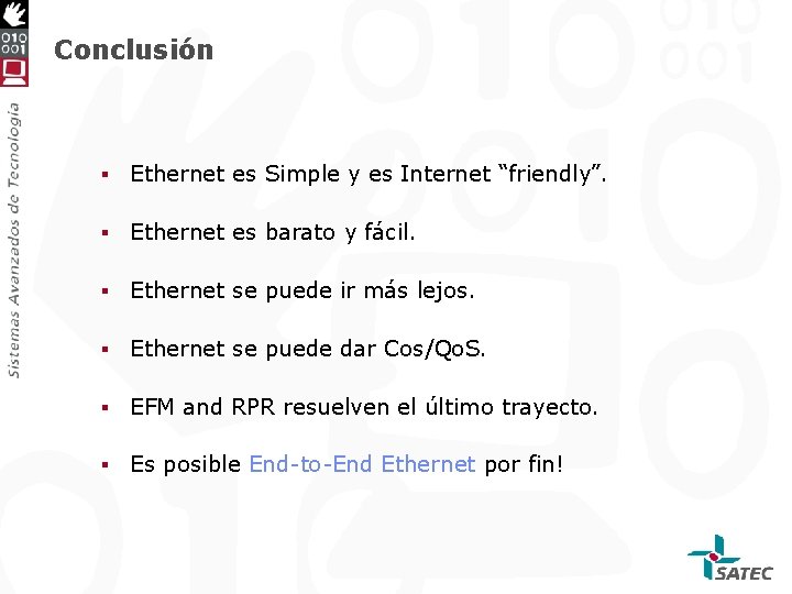 Conclusión § Ethernet es Simple y es Internet “friendly”. § Ethernet es barato y