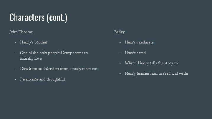 Characters (cont. ) John Thoreau Bailey - Henry’s brother - Henry's cellmate - One