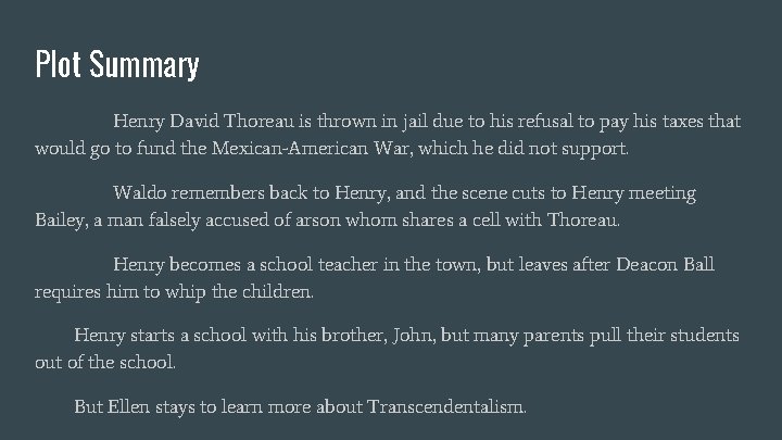 Plot Summary Henry David Thoreau is thrown in jail due to his refusal to