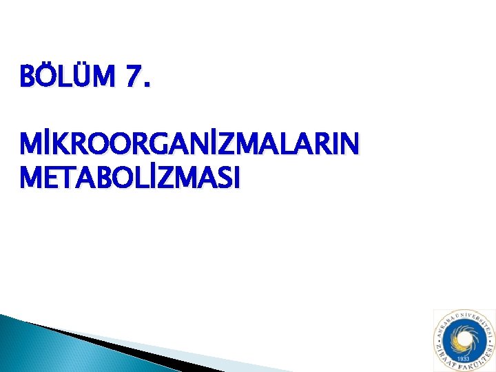 BÖLÜM 7. MİKROORGANİZMALARIN METABOLİZMASI 