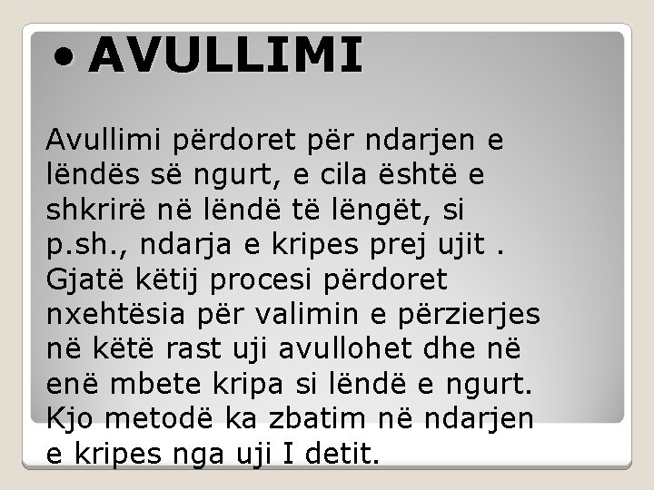  • AVULLIMI Avullimi përdoret për ndarjen e lëndës së ngurt, e cila është