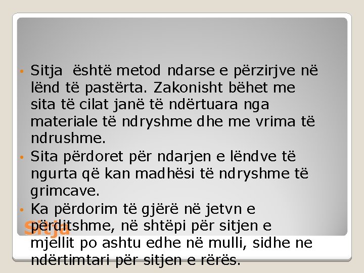 Sitja është metod ndarse e përzirjve në lënd të pastërta. Zakonisht bëhet me sita