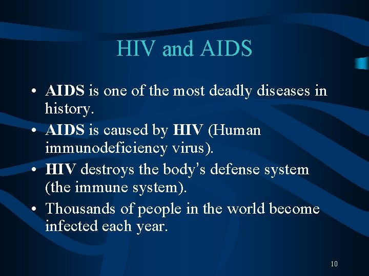 HIV and AIDS • AIDS is one of the most deadly diseases in history.