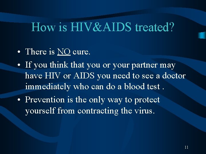 How is HIV&AIDS treated? • There is NO cure. • If you think that