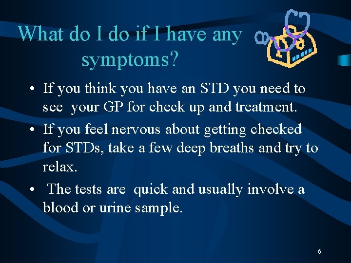 What do I do if I have any symptoms? • If you think you