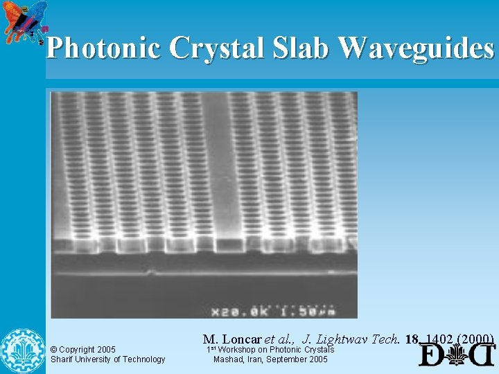 Photonic Crystal Slab Waveguides © Copyright 2005 Sharif University of Technology M. Loncar et