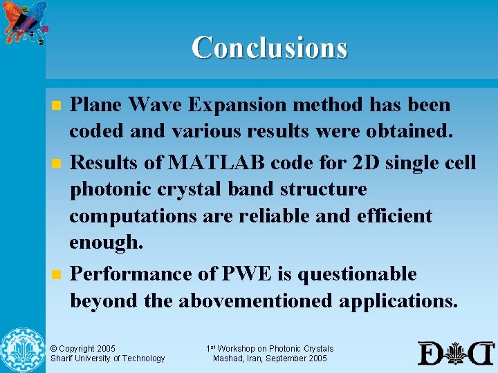 Conclusions n n n Plane Wave Expansion method has been coded and various results