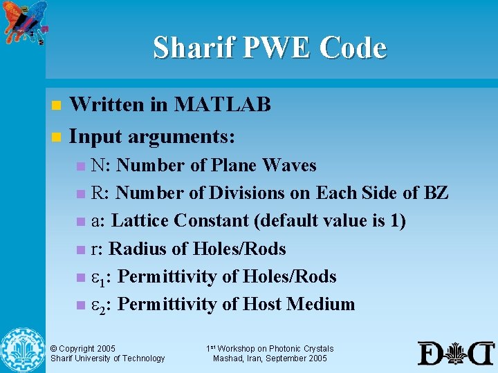 Sharif PWE Code n n Written in MATLAB Input arguments: N: Number of Plane