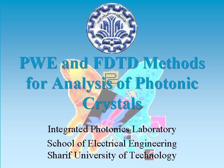 PWE and FDTD Methods for Analysis of Photonic Crystals Integrated Photonics Laboratory School of