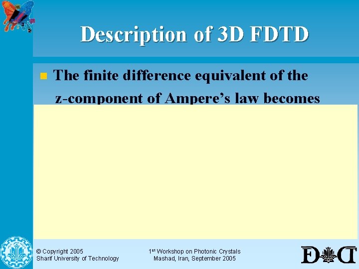 Description of 3 D FDTD n The finite difference equivalent of the z-component of