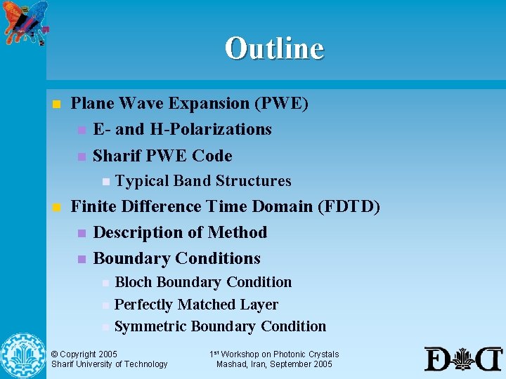 Outline n Plane Wave Expansion (PWE) n E- and H-Polarizations n Sharif PWE Code