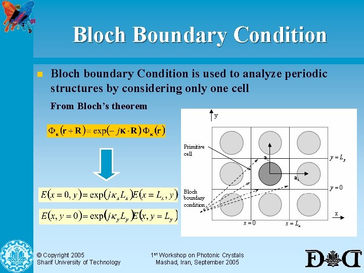 Bloch Boundary Condition n Bloch boundary Condition is used to analyze periodic structures by