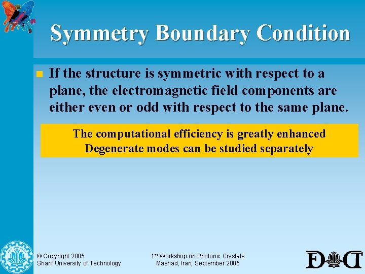 Symmetry Boundary Condition n If the structure is symmetric with respect to a plane,