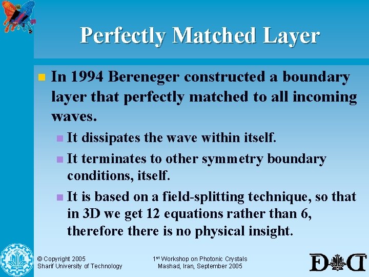 Perfectly Matched Layer n In 1994 Bereneger constructed a boundary layer that perfectly matched