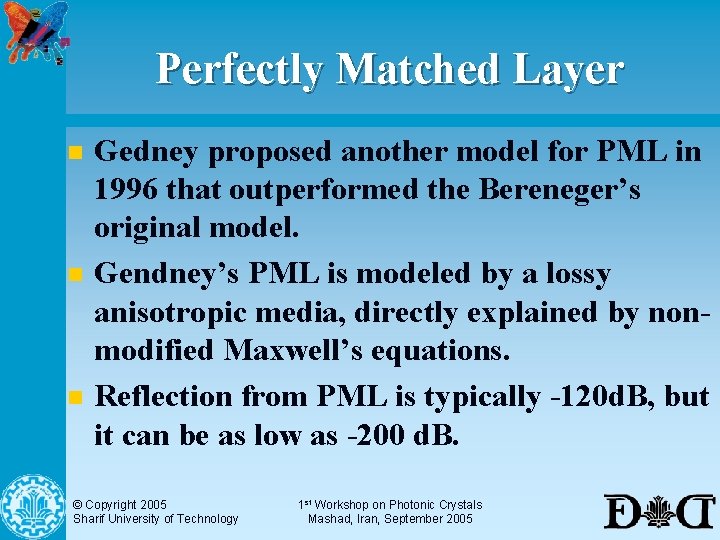 Perfectly Matched Layer n n n Gedney proposed another model for PML in 1996