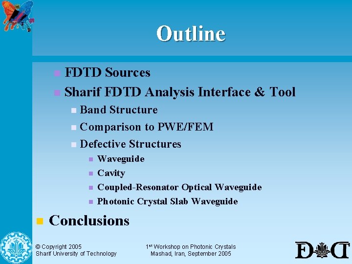 Outline FDTD Sources n Sharif FDTD Analysis Interface & Tool n n Band Structure