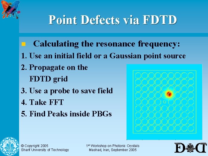 Point Defects via FDTD n Calculating the resonance frequency: 1. Use an initial field