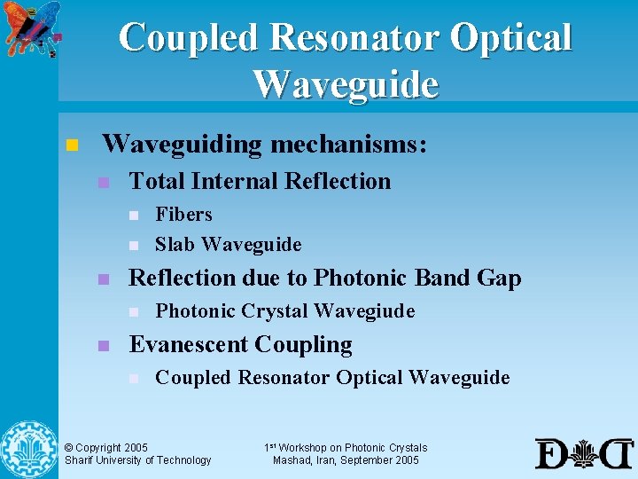 Coupled Resonator Optical Waveguide n Waveguiding mechanisms: n Total Internal Reflection n Reflection due