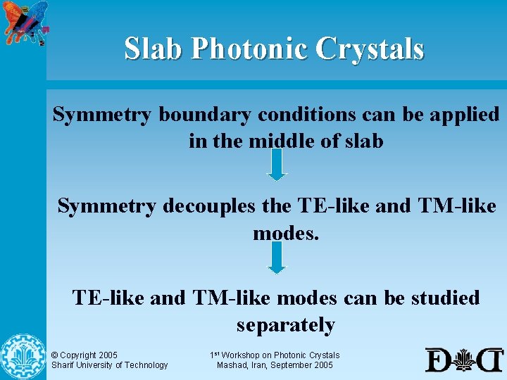 Slab Photonic Crystals Symmetry boundary conditions can be applied in the middle of slab