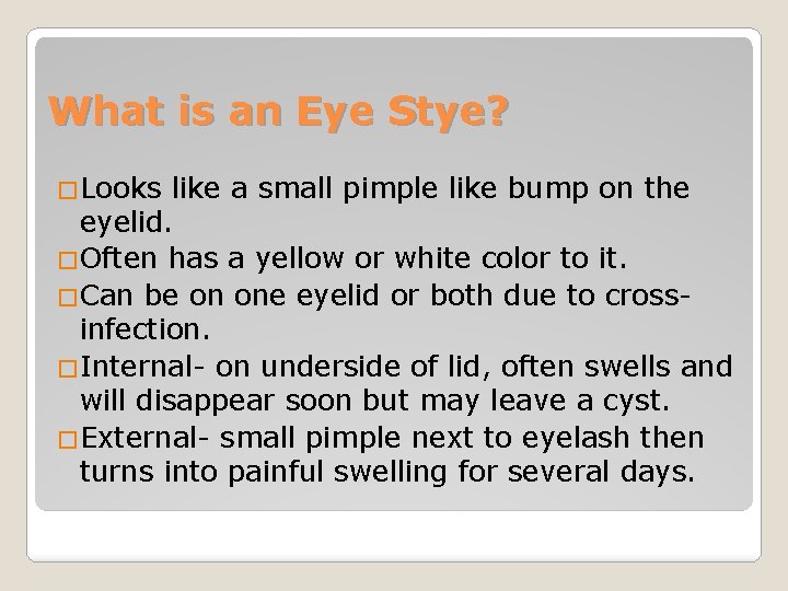 What is an Eye Stye? �Looks like a small pimple like bump on the