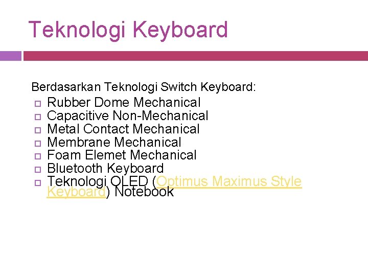 Teknologi Keyboard Berdasarkan Teknologi Switch Keyboard: Rubber Dome Mechanical Capacitive Non-Mechanical Metal Contact Mechanical