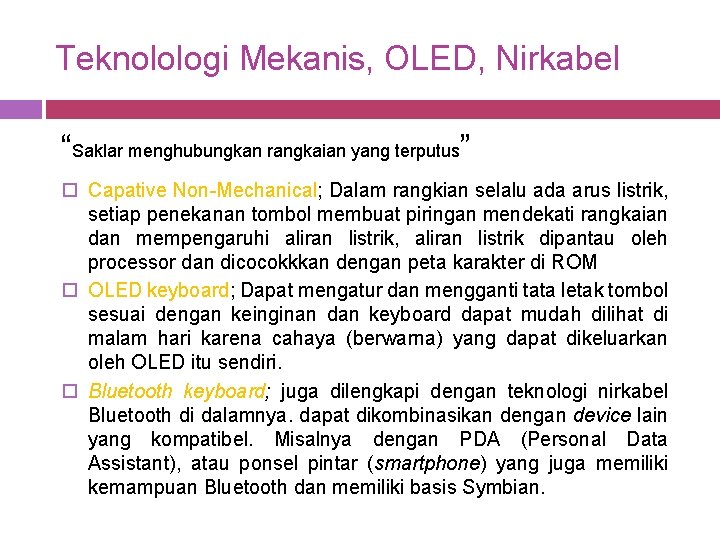 Teknolologi Mekanis, OLED, Nirkabel “Saklar menghubungkan rangkaian yang terputus” o Capative Non-Mechanical; Dalam rangkian