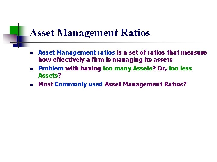 Asset Management Ratios n n n Asset Management ratios is a set of ratios