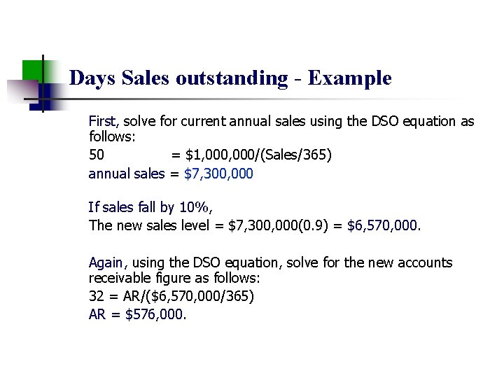 Days Sales outstanding - Example First, solve for current annual sales using the DSO