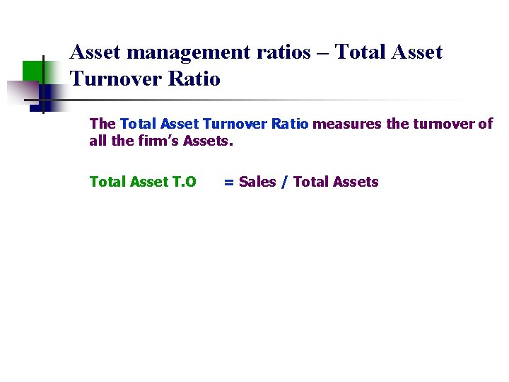 Asset management ratios – Total Asset Turnover Ratio The Total Asset Turnover Ratio measures