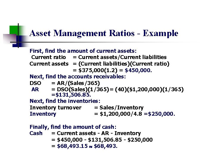 Asset Management Ratios - Example First, find the amount of current assets: Current ratio