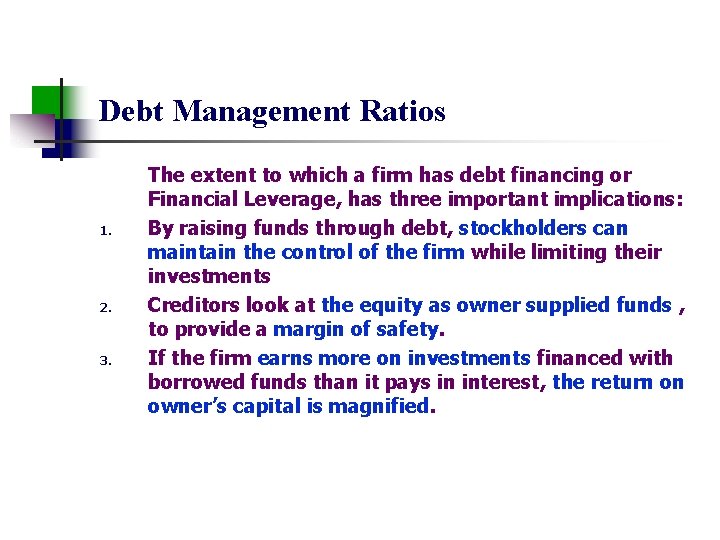 Debt Management Ratios 1. 2. 3. The extent to which a firm has debt