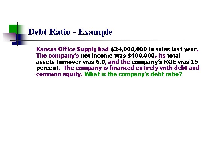 Debt Ratio - Example Kansas Office Supply had $24, 000 in sales last year.