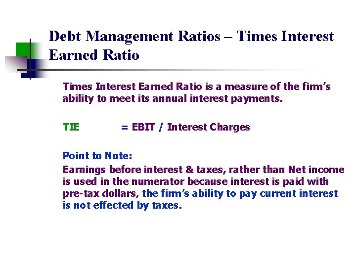 Debt Management Ratios – Times Interest Earned Ratio is a measure of the firm’s