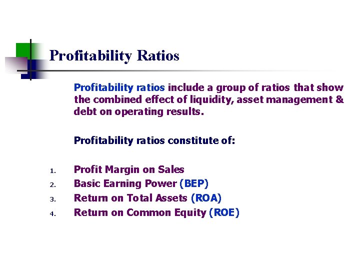 Profitability Ratios Profitability ratios include a group of ratios that show the combined effect