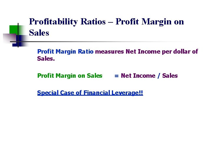 Profitability Ratios – Profit Margin on Sales Profit Margin Ratio measures Net Income per