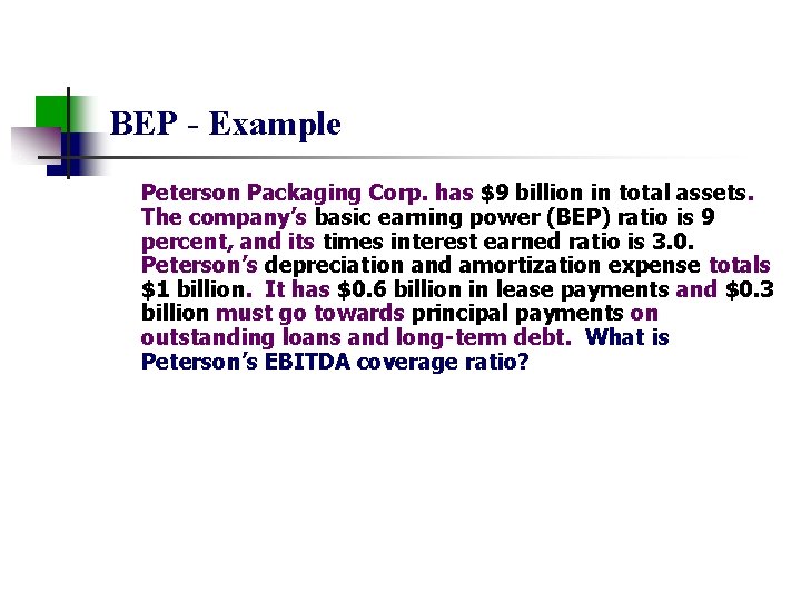 BEP - Example Peterson Packaging Corp. has $9 billion in total assets. The company’s