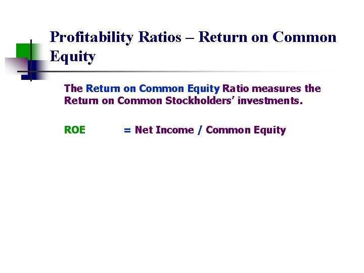 Profitability Ratios – Return on Common Equity The Return on Common Equity Ratio measures