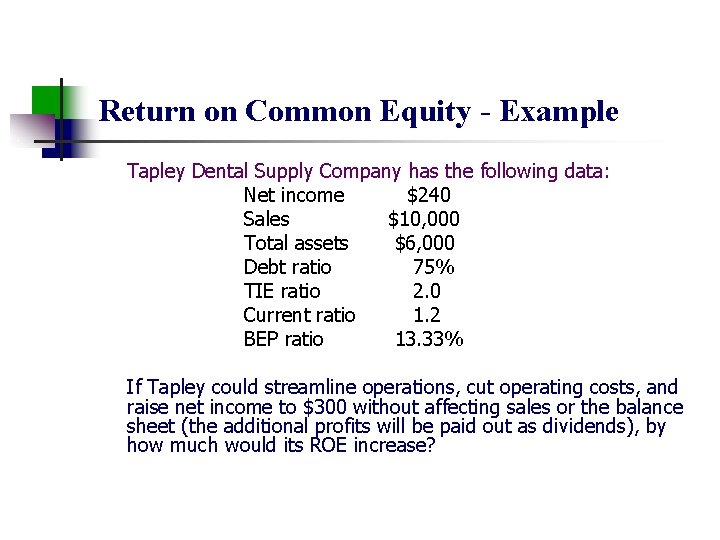 Return on Common Equity - Example Tapley Dental Supply Company has the following data: