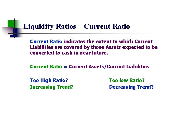 Liquidity Ratios – Current Ratio indicates the extent to which Current Liabilities are covered