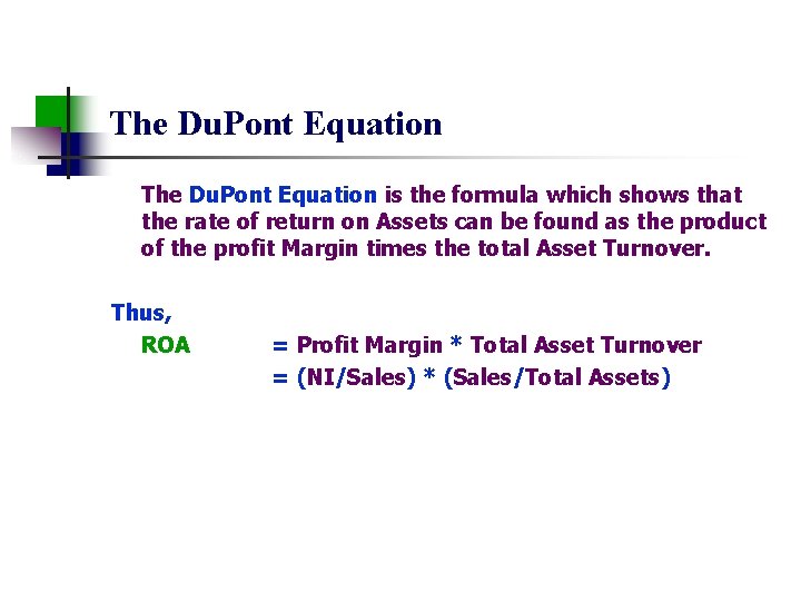 The Du. Pont Equation is the formula which shows that the rate of return